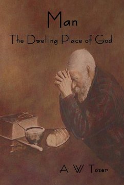 Man - The Dwelling Place of God - Tozer, A. W.