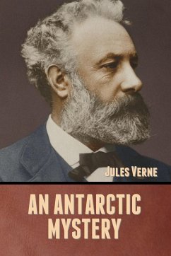 An Antarctic Mystery - Verne, Jules