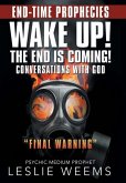 Wake Up! the End Is Coming!