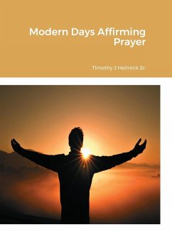 Modern Days Affirming Prayer - Helmick Sr., Timothy J.