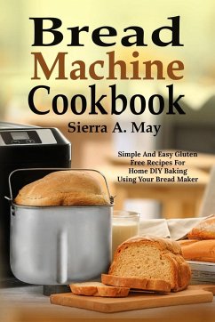 Bread Machine Cookbook - May, Sierra A.