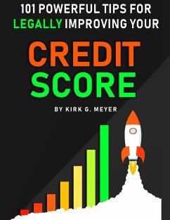 101 Powerful Tips for Legally Improving Your Credit Score - Meyer, Kirk G.