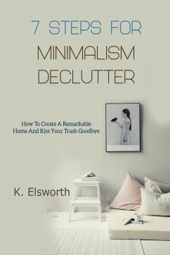 7 Steps For Minimalism Declutter - Elsworth, Renae K.