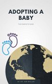 Adopting A Baby - The Complete Guide (eBook, ePUB)