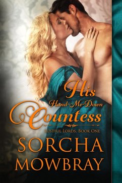 His Hand-Me-Down Countess (Lustful Lords, #1) (eBook, ePUB) - Mowbray, Sorcha