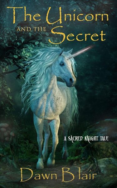The Unicorn and the Secret (Sacred Knight) (eBook, ePUB) The Unicorn and the Secret (Sacred Knight) (eBook, ePUB)