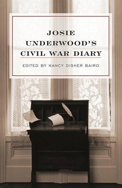 Josie Underwood's Civil War Diary - Underwood, Josie; Shick, Catherine Coke