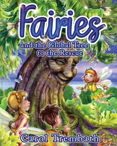 Fairies and the Global Tree to the Rescue - Trembath, Carol Ann