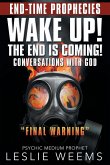 Wake Up! the End Is Coming!