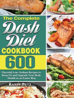 The Complete Dash Diet Cookbook - Putz, Randy