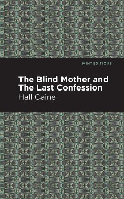 The Blind Mother and The Last Confession - Caine, Hall