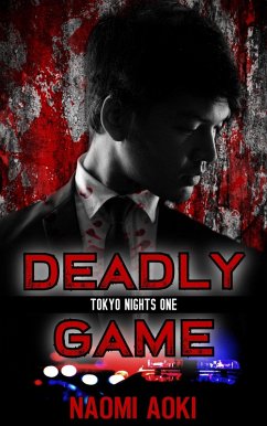 Deadly Game (Tokyo Nights, #1) (eBook, ePUB) - Aoki, Naomi
