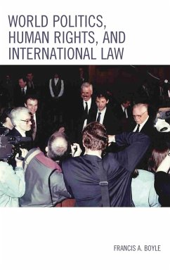 World Politics, Human Rights, and International Law - Boyle, Francis A.