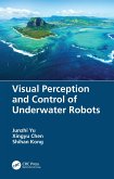 Visual Perception and Control of Underwater Robots