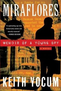 Miraflores -- Memoir of a Young Spy - Yocum, Keith