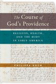 The Course of God's Providence: Religion, Health, and the Body in Early America