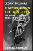 Ein Roberto Tardelli Thriller #59: Fünfzehn Runden um dein Leben (eBook, ePUB)