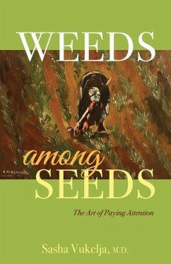 Weeds among Seeds: The Art of Paying Attention - Vukelja, Sasha