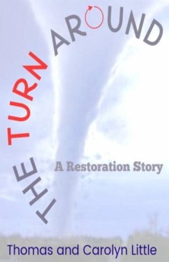 The Turn Around: A Restoration Story - Little, Thomas And Carolyn