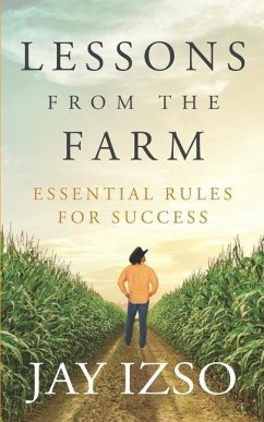 Lessons From The Farm: Essential Rules For Success - Izso, Jay