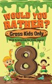 Would You Rather? Gross Kids Only - 8 Year Old Edition