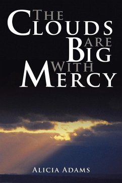 The Clouds Are Big With Mercy - Adams, Alicia