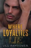 Where Loyalties Lie Where Loyalties Lie