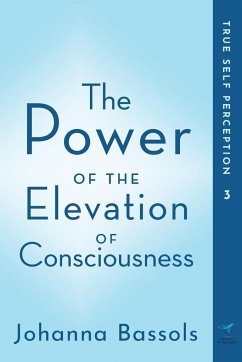 The Power of the Elevation of Consciousness - Bassols, Johanna