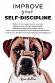 Improve your Self-Discipline: Build mental toughness for success, develop your critical thinking skills, rewire your brain with atomic habits. Neuro