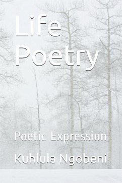 Life Poetry: Poetic Expression - Ngobeni, Kuhlula