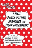 I Hate Porta-Potties, Sprinkles and Tight Underwear!