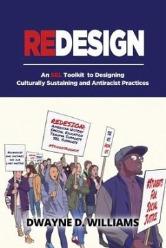 Redesign: An SEL Toolkit to Designing Culturally Sustaining and Antiracist Practices - Williams, Dwayne D.