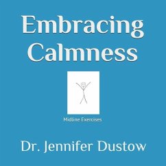 Embracing Calmness: The M.L.E. Program through Midline Exercises - Dustow, Jennifer