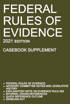 Federal Rules of Evidence; 2021 Edition (Casebook Supplement) - Michigan Legal Publishing Ltd.