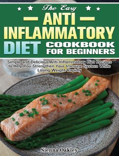 The Easy Anti-Inflammatory Diet Cookbook for Beginners - Oakley, Sienna