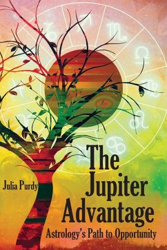 The Jupiter Advantage, Astrology's Path to Opportunity - Purdy, Julia