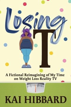 Losing It: A Fictional Reimagining of my Time on Weight Loss Reality TV - Hibbard, Kai