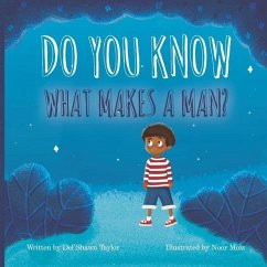 Do You Know What Makes a Man? - Moiz, Noor; Taylor, Del'shawn