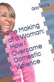 The Making of a Woman: How I Overcame Domestic Violence