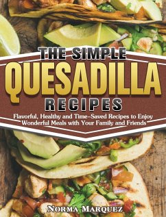 The Simple Quesadilla Recipes - Marquez, Norma