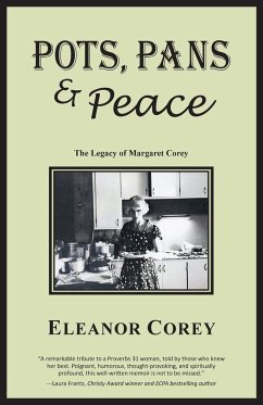 Pots, Pans & Peace--The Legacy of Margaret Corey - Corey, Eleanor