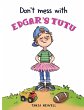 Don't Mess with Edgar's Tutu - Bild 1