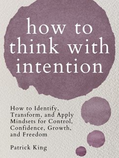 How to Think with Intention (eBook, ePUB) - King, Patrick