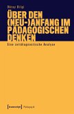 Über den (Neu-)Anfang im pädagogischen Denken (eBook, PDF)