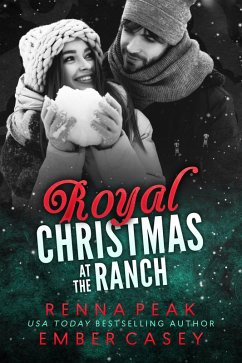 Royal Christmas at the Ranch (eBook, ePUB) - Peak, Renna; Casey, Ember