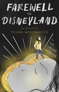 Farewell to Disneyland: My Decade of Young Widowhood - Snekvik, Val Chang