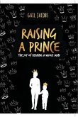 Raising A Prince: The Joy of Rearing A Whole Man