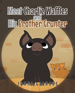 Meet Charlie Waffles and His Brother Grunter - Gainous, Jonni