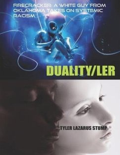 FireCRACKER: A WHITE Guy From Oklahoma Takes on Systemic Racism: DUALITY/LER - Stump, Tyler Lazarus