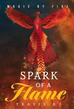 Magic by Fire: Spark of a Flame Volume 1 - Rj, Travis